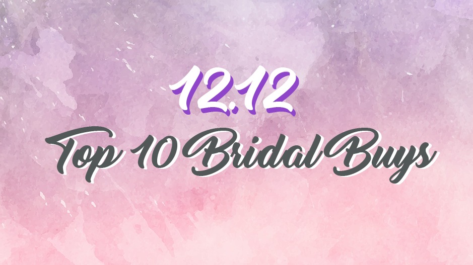 Blissful Brides Mall x 12/12: Top 10 Bridal Buys